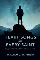 Heart Songs for Every Saint : Engaging with God Through Times of Darkness & Light-9781527111363