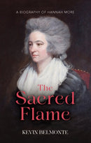 The Sacred Flame : A Biography of Hannah More-9781527111608