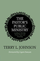 The Pastor's Public Ministry : Leading in Worship, Praise, Prayer and Preaching-9781527111646