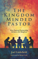The Kingdom-Minded Pastor : How Pastoral Partnership Advances the Kingdom-9781527111707