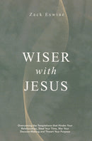 Wiser With Jesus : Overcoming the Temptations that Hinder Your Relationships, Steal Your Time, Mar Your Decision-Making and Thwart Your Purpose-9781527112230