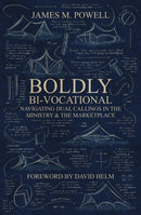 Boldly Bi-Vocational : Navigating Dual Callings in the Ministry and the Marketplace-9781527112261