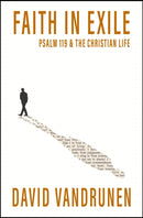 Faith in Exile : Psalm 119 and the Christian Life-9781527112544