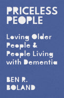 Priceless People : Loving Older People and People Living with Dementia-9781527112681