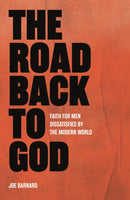 The Road Back to God : Faith for Men Dissatisfied by the Modern World-9781527112728