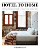 Hotel to Home : Industrial Interiors from the World's Most Original Hotels-9781527226517