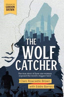 The Wolf Catcher : The true story of how one woman exposed the world's biggest heist-9781527244757