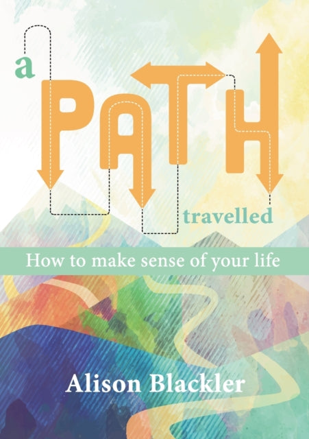 A Path Travelled : How to make sense of your life-9781527253360