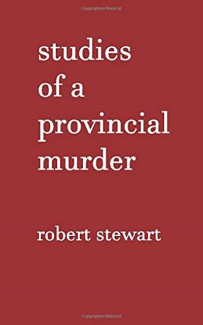 Studies of a Provincial Murder-9781527267077