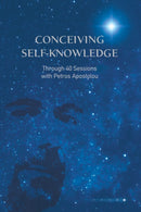 CONCEIVING SELF-KNOWLEDGE : Through 40 Sessions with Petros Apostolou 1-9781527278431