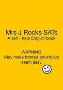 Mrs J Rocks SATs : Warning. May make fronted adverbials seem easy!-9781527289727