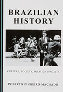 Brazilian History : Culture, Society, Politics 1500-2010-9781527503496