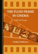 The Fluid Frame in Cinema : Collected Essays-9781527567900