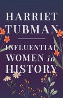 Harriet Tubman - Influential Women in History-9781528720021