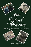 Our Fenland Memories : Bill "Pop" Bowles and Ann Cowper-9781528906531