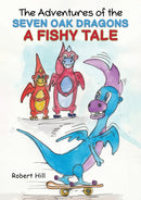 The Adventures of the Seven Oak Dragons: A Fishy Tale-9781528921305