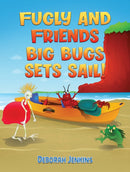 Fugly and Friends: Big Bugs Sets Sail!-9781528930895