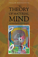 The Theory of Material Mind : The Rediscovery of Metaphysics-9781528932059