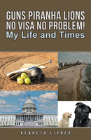 Guns Piranha Lions No Visa No Problem! : My Life and Times-9781528971225