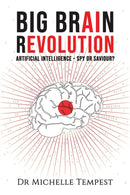 Big Brain Revolution : Artificial Intelligence - Spy or Saviour?-9781528985413