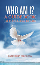 Who Am I? : A Guide Book to Your Sense of Life-9781528986403
