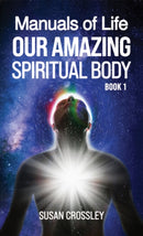 Manuals of Life : Our Amazing Spiritual Body - Book 1-9781528997287