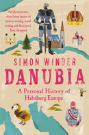 Danubia : A Personal History of Habsburg Europe-9781529026160