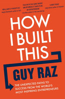 How I Built This : The Unexpected Paths to Success From the World's Most Inspiring Entrepreneurs-9781529026313