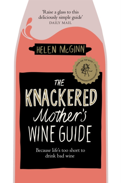 Knackered Mother''s Wine Guide