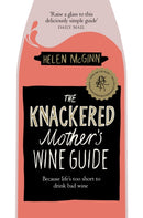 Knackered Mother''s Wine Guide
