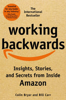 Working Backwards : Insights, Stories, and Secrets from Inside Amazon-9781529033847