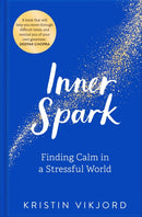 Inner Spark : Finding Calm in a Stressful World-9781529043587