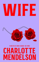 Wife : The Intensely Witty and Empathetic Novel from the Author of The Exhibitionist-9781529052817