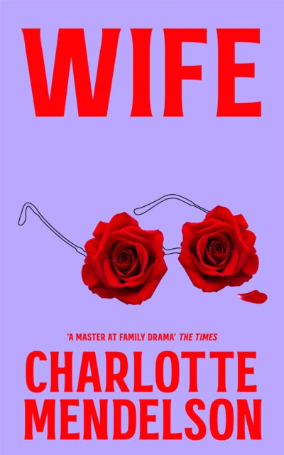 Wife : The Intensely Witty and Empathetic Novel from the Author of The Exhibitionist-9781529052817