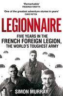 Legionnaire : Five Years in the French Foreign Legion, the World's Toughest Army-9781529054354