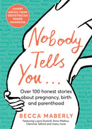Nobody Tells You : Over 100 Honest Stories About Pregnancy, Birth and Parenthood-9781529056051