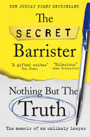 Nothing But The Truth : Dark Humour and Shocking Truths Learned from a Life in the Law-9781529057065