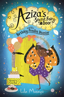Aziza''s Secret Fairy Door and the Birthday Present Disaster