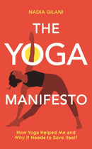 The Yoga Manifesto : How Yoga Helped Me and Why it Needs to Save Itself-9781529065114
