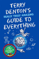 Terry Denton''s Really Truly Amazing Guide to Everything