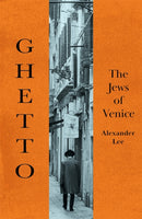 The First Ghetto : Venice and the Jews-9781529066500