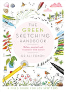 The Green Sketching Handbook : Relax, Unwind and Reconnect with Nature-9781529070309