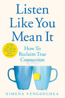 Listen Like You Mean It : How to Reclaim True Connection-9781529074017