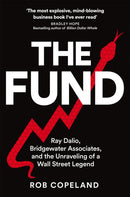 The Fund : Ray Dalio, Bridgewater Associates and The Unraveling of a Wall Street Legend-9781529075601
