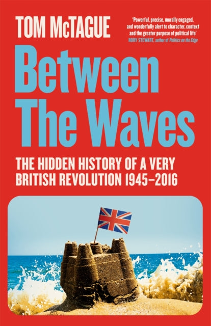 Between the Waves : The Hidden History of a Very British Revolution 1945-2016-9781529083095