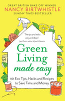 Green Living Made Easy : 101 Eco Tips, Hacks and Recipes to Save Time and Money-9781529088571