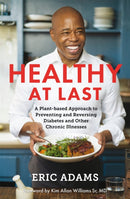 Healthy At Last : A Plant-based Approach to Preventing and Reversing Diabetes and Other Chronic Illnesses-9781529096293