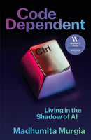 Code Dependent : Living in the Shadow of AI - Shortlisted for the Women's Prize for Non-Fiction-9781529097306