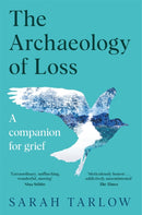 The Archaeology of Loss : A Companion for Grief-9781529099553