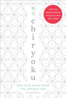 Chiryoku : Keep your brain young the Japanese way - over 200 brain-training puzzles (& why they work)-9781529104073